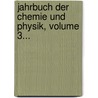 Jahrbuch Der Chemie Und Physik, Volume 3... door UniversitäT. Halle-Wittenberg. Pharmaceutisches Institut
