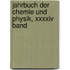 Jahrbuch Der Chemie Und Physik, Xxxxiv Band