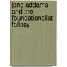 Jane Addams And The Foundationalist Fallacy door Lanette Lawrence Grate