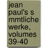 Jean Paul's S Mmtliche Werke, Volumes 39-40