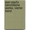 Jean Paul's sämmtliche Werke, Vierter Band door Jean Paul