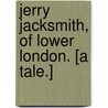 Jerry Jacksmith, of lower London. [A tale.] door James Greenwood