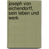 Joseph von Eichendorff, sein Leben und Werk by Brandenburg