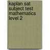 Kaplan Sat Subject Test Mathematics Level 2 by Kaplan