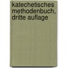 Katechetisches Methodenbuch, Dritte Auflage by Georg Friedrich Seiler