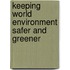 Keeping World Environment Safer and Greener