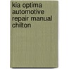 Kia Optima Automotive Repair Manual Chilton by mike stubblefield