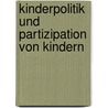 Kinderpolitik Und Partizipation Von Kindern by Thomas Swiderek