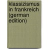Klassizismus in Frankreich (German Edition) by Westheim Paul