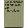Konsequenzen der Diffusion von Innovationen door Florian Wohlkinger