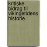 Kritiske Bidrag til Vikingetidens Historie. door Gustav Storm