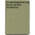 Kundenbegeisterung durch Service Excellence