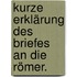 Kurze Erklärung des Briefes an die Römer.