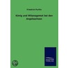 König und Witanagemot bei den Angelsachsen by Friedrich Purlitz