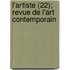 L'Artiste (22); Revue de L'Art Contemporain