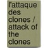 L'attaque Des Clones / Attack of the Clones