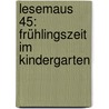 Lesemaus 45: Frühlingszeit Im Kindergarten by Sandra Ladwig
