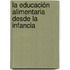 La Educación Alimentaria desde la Infancia