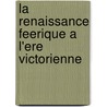 La Renaissance Feerique A L'Ere Victorienne door Anne Chassagnol