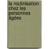 La Routinisation chez les personnes âgées