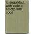 La Seguridad, With Code = Safety, with Code