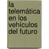 La telemática en los vehículos del futuro