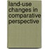 Land-Use Changes In Comparative Perspective