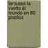 Larousse La Vuelta Al Mundo En 80 Platillos