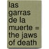 Las Garras de la Muerte = The Jaws of Death