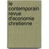 Le Contemporain Revue D'Economie Chretienne door Livres Groupe