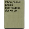 Leben Paskal Paoli's Oberhauptes der Korsen door Ludwig Klose Carl
