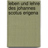 Leben und Lehre des Johannes Scotus Erigena by Christlieb Theodor