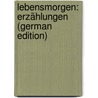 Lebensmorgen: Erzählungen (German Edition) by Fischer Wilhelm