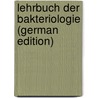 Lehrbuch Der Bakteriologie (German Edition) door Heim Ludwig