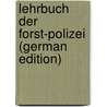 Lehrbuch Der Forst-Polizei (German Edition) by Christian Hundeshagen Johann