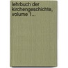 Lehrbuch Der Kirchengeschichte, Volume 1... by Ignaz von Döllinger