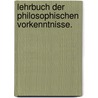 Lehrbuch der philosophischen Vorkenntnisse. door Friedrich Bouterwek