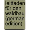 Leitfaden für den Waldbau (German Edition) door Weise Wilhelm