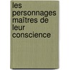 Les personnages maîtres de leur conscience by Christine Cloux