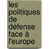 Les politiques de défense face à l'Europe