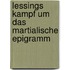 Lessings Kampf Um Das Martialische Epigramm