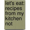 Let's Eat: Recipes from My Kitchen Not by Tom Parker Bowles