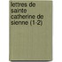 Lettres de Sainte Catherine de Sienne (1-2)