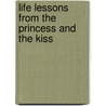 Life Lessons from the Princess and the Kiss door Susan Henson