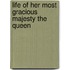 Life of Her Most Gracious Majesty the Queen