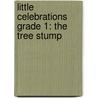 Little Celebrations Grade 1: The Tree Stump by Chris Forbes