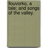 Llouvorko, a tale; and Songs of the Valley. door Thomas Eagles