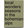 Local Wonders: Seasons in the Bohemian Alps door Ted Kooser