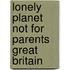 Lonely Planet Not For Parents Great Britain