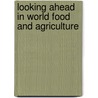 Looking Ahead in World Food and Agriculture door Food and Agriculture Organization